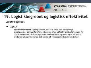 19. Logistikbegrebet og logistisk effektivitet