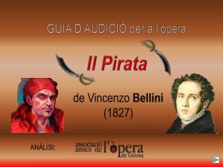 GUIA D’AUDICIÓ per a l’òpera Il Pirata de Vincenzo Bellini (1827)