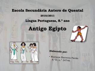 Escola Secundária Antero de Quental 2010/2011 Língua Portuguesa, 8.º ano Antigo Egipto