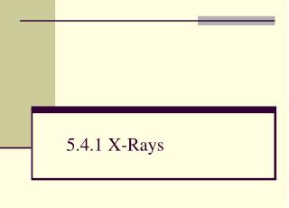 5.4.1 X-Rays