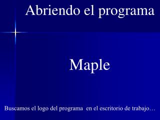 Abriendo el programa Maple