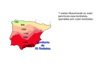 7 urtetan Musulmanek ez zuten penintzula osoa konkistatu, iparraldea ezin zuten konkistatu.