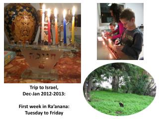 Trip to Israel, Dec-Jan 2012-2013: First week in Ra’anana: Tuesday to Friday