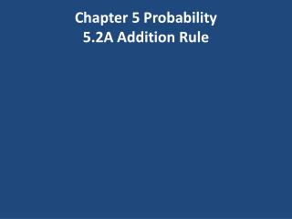 Chapter 5 Probability 5.2A Addition Rule
