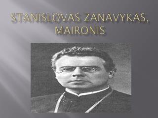 Stanislovas Zanavykas , Maironis