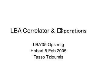 LBA Correlator &amp; Operations