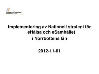 Implementering av Nationell strategi för eHälsa och eSamhället i Norrbottens län 2012-11-01