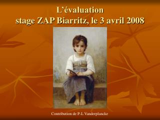L’évaluation stage ZAP Biarritz, le 3 avril 2008