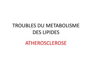 TROUBLES DU METABOLISME DES LIPIDES