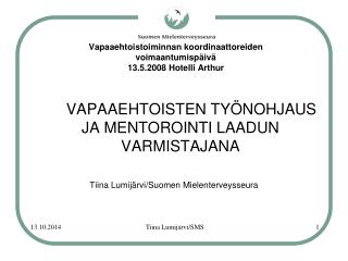 Vapaaehtoistoiminnan koordinaattoreiden voimaantumispäivä 13.5.2008 Hotelli Arthur