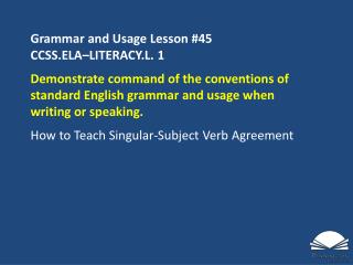 Grammar and Usage Lesson #45 CCSS.ELA–LITERACY.L. 1