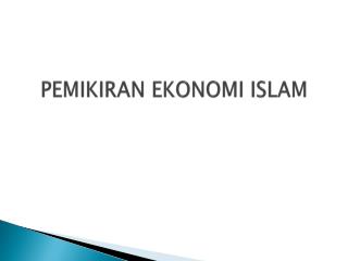 PEMIKIRAN EKONOMI ISLAM