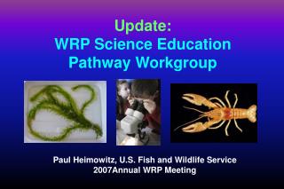 Paul Heimowitz, U.S. Fish and Wildlife Service 2007Annual WRP Meeting