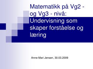 Matematikk på Vg2 - og Vg3 - nivå: Undervisning som skaper forståelse og læring