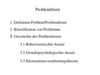 1. Definition Problem/Problemlösen 2. Klassifikation von Problemen