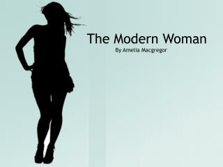 The Modern Woman By Amelia Macgregor