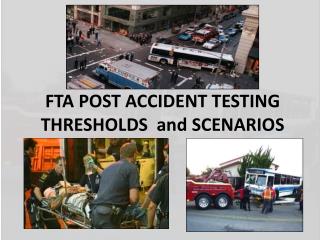 FTA POST ACCIDENT TESTING THRESHOLDS and SCENARIOS