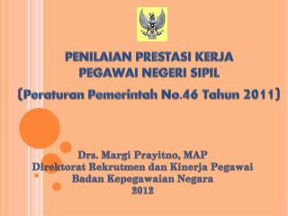 PENILAIAN PRESTASI KERJA PEGAWAI NEGERI SIPIL ( Peraturan Pemerintah No. 46 Tahun 2011)