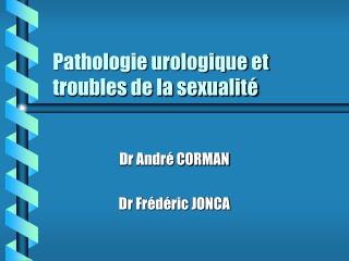 Pathologie urologique et troubles de la sexualité