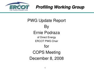 PWG Update Report By Ernie Podraza of Direct Energy ERCOT PWG Chair for COPS Meeting