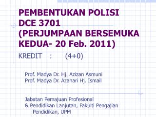 PEMBENTUKAN POLISI DCE 3701 (PERJUMPAAN BERSEMUKA KEDUA- 20 Feb. 2011)