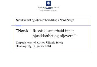 ”Norsk – Russisk samarbeid innen sjøsikkerhet og oljevern”