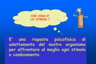 CHE COSA E’ LO STRESS ?