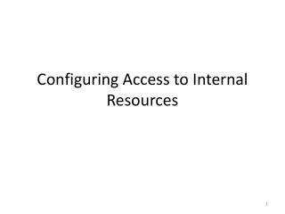 Configuring Access to Internal Resources