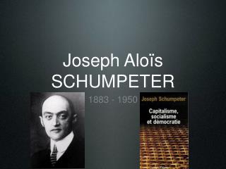 Joseph Aloïs SCHUMPETER