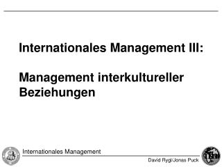 Internationales Management III: Management interkultureller Beziehungen