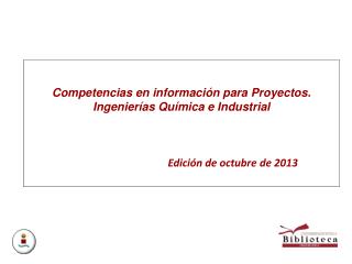 Competencias en información para Proyectos. Ingenierías Química e Industrial