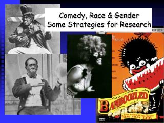 Comedy, Race &amp; Gender Some Strategies for Research