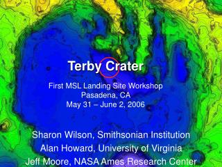 Terby Crater First MSL Landing Site Workshop Pasadena, CA May 31 – June 2, 2006