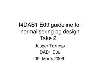 I4DAB1 E09 guideline for normalisering og design Take 2