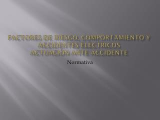 Factores de riesgo, comportamiento y accidentes eléctricos actuación ante accidente