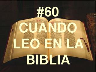 #60 CUANDO LEO EN LA BIBLIA