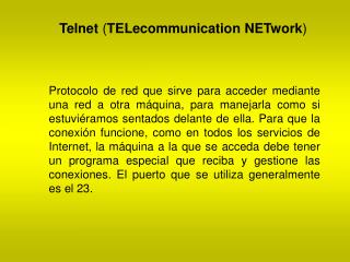 Telnet ( TELecommunication NETwork )