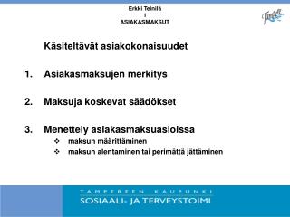 Erkki Teinilä 1 ASIAKASMAKSUT