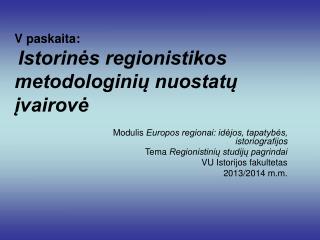 V paskaita: Istorinės regionistikos metodologinių nuostatų įvairovė