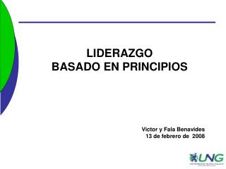LIDERAZGO BASADO EN PRINCIPIOS Victor y Fala Benavides 13 de febrero de 2008