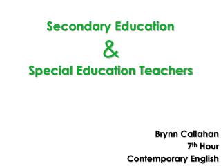 Secondary Education &amp; Special Education Teachers