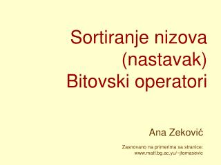 Sortiranje nizova (nastavak) Bitovski operatori