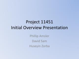 Project 11451 Initial Overview Presentation