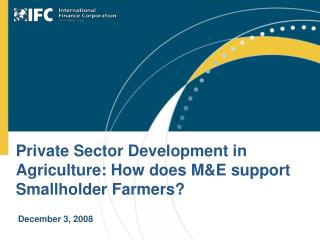 Private Sector Development in Agriculture: How does M&amp;E support Smallholder Farmers?