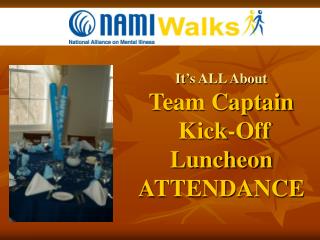 It’s ALL About Team Captain Kick-Off Luncheon ATTENDANCE