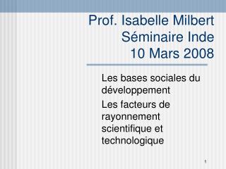 Prof. Isabelle Milbert Séminaire Inde 10 Mars 2008