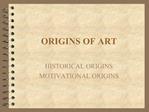 ORIGINS OF ART