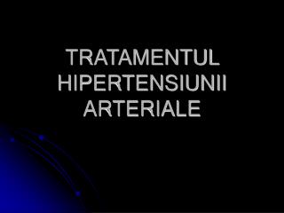 TRATAMENTUL HIPERTENSIUNII ARTERIALE