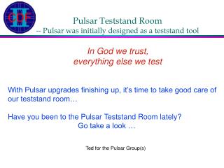 Ted for the Pulsar Group(s)