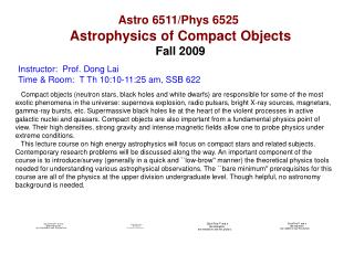Astro 6511/Phys 6525 Astrophysics of Compact Objects Fall 2009